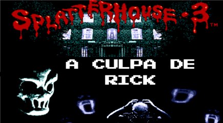Splatterhouse 3 A culpa de Rick Part 2