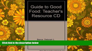 Read Online Guide to Good Food: Teacher s Resource CD Full Book