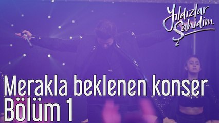 Yıldızlar Şahidim 1. Bölüm Merakla Beklenen Konser