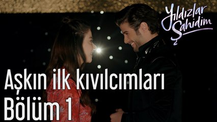 Yıldızlar Şahidim 1. Bölüm Aşkın İlk Kıvılcımları
