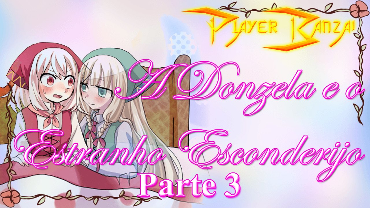 A Donzela e o Estranho Esconderijo/Fantasy Maiden’s Odd Hideout PT-BR #3