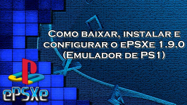 Como baixar e configurar o ePSXe 1.9.0 - Emulador de PS1