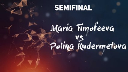 Teaser Semifinal Maria Timofeeva (RUS) vs Polina Kudermetova (RUS)