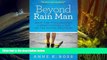 Download Beyond Rain Man: What One Psychologist Learned Raising a Son on the Autism Spectrum For