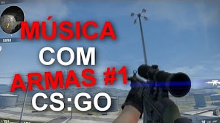 Música com Armas CS:GO