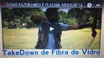 COMO FAZER ARCO E FLECHA- MODELO TAKEDOWN - Arqueria# 25