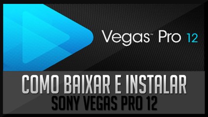 Como Baixar e Instalar Sony Vegas Pro 12 Já Crackeado!! (64 Bits e 32 Bits)