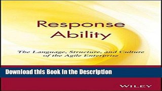 Read [PDF] Response Ability: The Language, Structure, and Culture of the Agile Enterprise Full Book