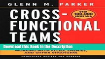 Read [PDF] Cross- Functional Teams: Working with Allies, Enemies, and Other Strangers Full Ebook