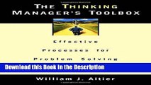 Read [PDF] The Thinking Manager s Toolbox: Effective Processes for Problem Solving and Decision