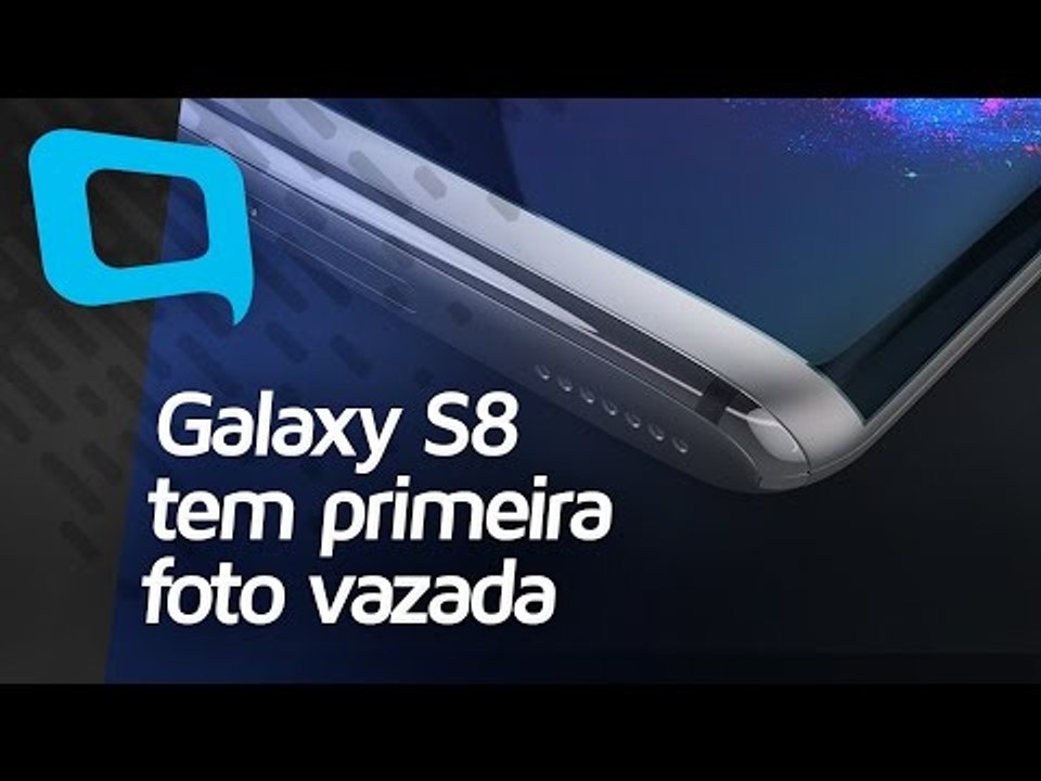 Galaxy S8 tem primeira foto vazada - Hoje no TecMundo