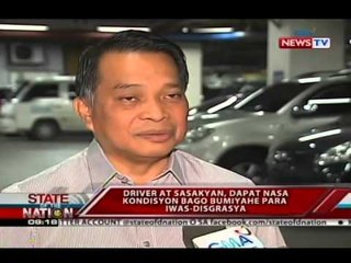 SONA: Driver at sasakyan, dapat nasa kondisyon bago bumiyahe para iwas- disgrasya