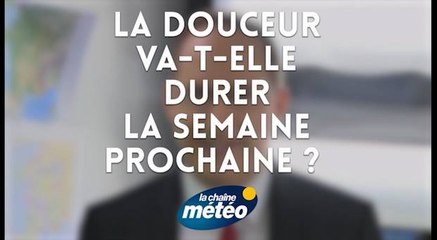La douceur va-t-elle durer la semaine prochaine ?