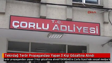 Tekirdağ Terör Propagandası Yapan 3 Kişi Gözaltına Alındı
