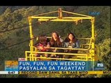 Fun, fun, fun weekend in Tagaytay! | Unang Hirit