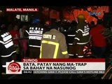 24Oras: Bata, patay nang ma-trap sa bahay na nasunog sa Malate, Maynila