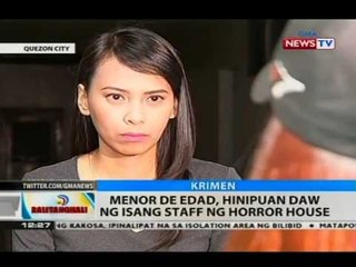 BT: Menor de edad, hinipuan daw ng isang staff ng horror house
