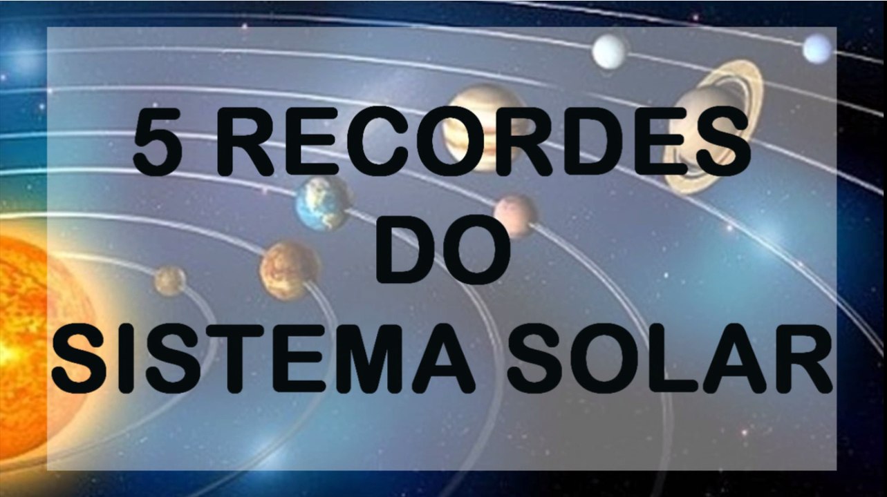 Nery Science #1 - 5 Recordes do Sistema Solar