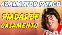 Adamastor Pitaco - Piadas De Casamento - Piadas Muito Engraçadas - Adamastor Pitaco Piadas