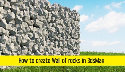 How to create Wall of rocks in 3dsMax