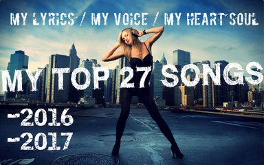 My Top 27 Songs That i Sing My Heart To Inspired your Soul