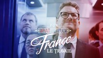 What The Fuck France - Episode 16 - Les Français et le travail - CANAL 