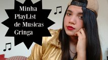 PLAYLIST DE MUSICAS GRINGAS