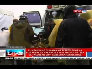 Kumpanyang gumawa ng scaffolding na bumagsak sa isang volunteer sa Tacloban, iimbestigahan ng DOLE