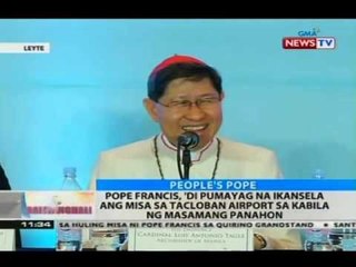 BT: Pope Francis, 'di pumayag na ikansela ang Misa sa Tacloban airport sa kabila ng masamang panahon