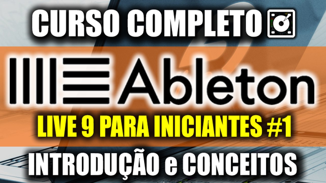 Ableton LIVE 9 -  Introdução e Conceitos - Curso para Iniciantes (Parte 2/2)