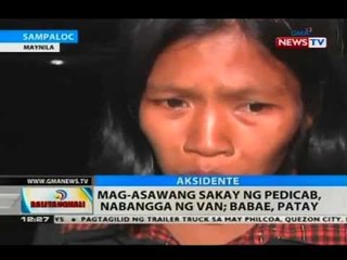 BT: Mag-asawang sakay ng pedicab, nabangga ng van; babae, patay