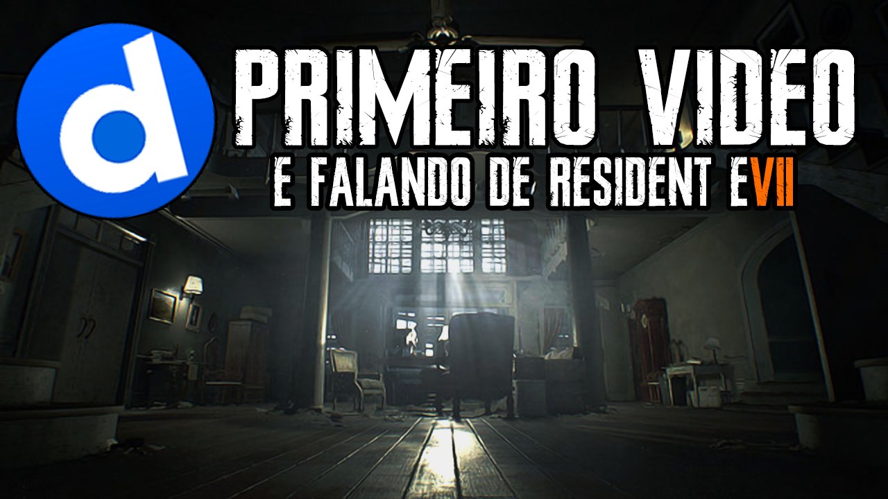 RESIDENT EVIL 7™ - PRIMEIRO VÍDEO E FALANDO DO JOGO!