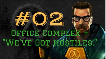 Let's Play Half-Life #02 - We Get A Gun.(Office Complex + We've Got Hostiles)