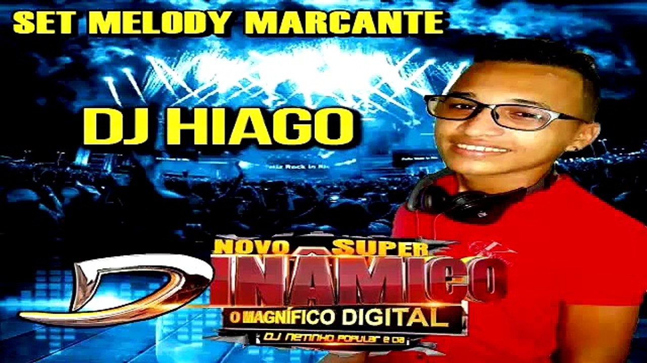 SET MELODY MARCANTE DJ HIAGO DO NOVO SUPER DINÂMICO