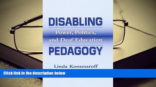 Download Disabling Pedagogy: Power, Politics, and Deaf Education Pre Order