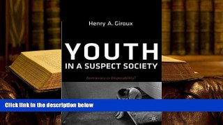 Free PDF Youth in a Suspect Society: Democracy or Disposability? Pre Order