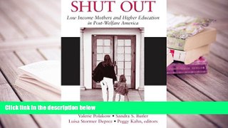 Download Shut Out: Low Income Mothers and Higher Education in Post-Welfare America Pre Order