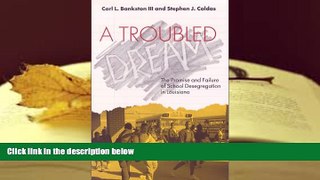 Download A Troubled Dream: The Promise and Failure of School Desegregation in Louisiana For Ipad