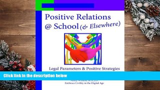 Free PDF Positive Relations @ School (  Elsewhere): Legal Parameters   Positive Strategies to