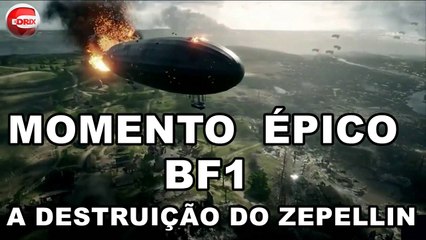 BATTLEFIELD-1-MOMENTO-ÉPICO-A-DESTRUIÇÃO-DO-ZEPELLIN-XBOXONEPCPS4-1080p
