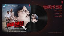 Aankh Band Karke Logon Ki Na Sunke Audio Song   Ajab Singh Ki Gajab Kahani   Rishi Prakash Mishra