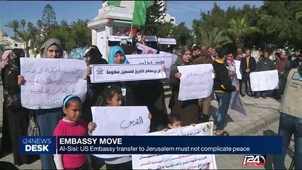 Al-Sisi : U.S. Embassy transfer to Jerusalem must not complicate peace