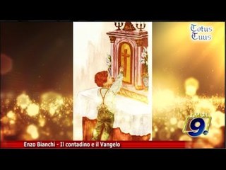 Totus Tuus | Enzo Bianchi "Il contadino e il Vangelo"