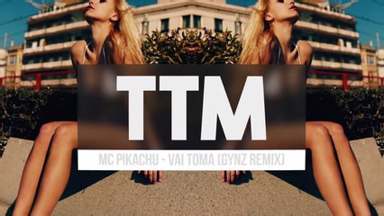 Mc Pikachu - Vai Toma (GYNZ Remix)