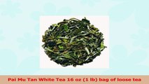 Pai Mu Tan White Tea 16 oz 1 lb bag of loose tea daec9214