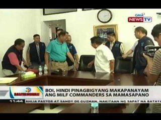 BT: BOI, hindi pinagbigyang makapanayam ang MILF commanders sa Mamasapano
