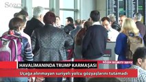 Atatürk Havalimanı’nda Trump karmaşası