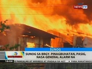 BT: Sunog sa Brgy. Pinagbuhatan, Pasig, nasa general alarm na