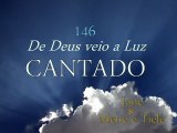 146 - De Deus veio a Luz - Hinário 5 - CCB CCB Hinos Novos Hinário 5 Cantado Meire, Tiele e Jane