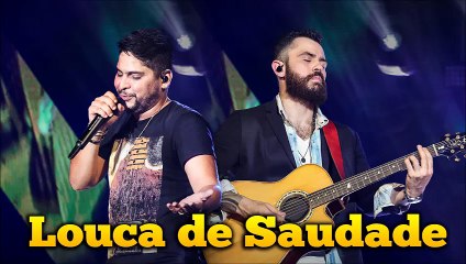 Jorge e Mateus - Louca de Saudade